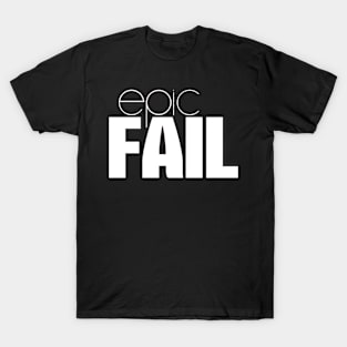 epic fail T-Shirt